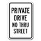 Signmission Private Drive No Thru Street 12inx18in Heavy Gauge Aluminums, A-1218 Private Road - Pri Drive A-1218 Private Road - Pri Drive - alternate 1